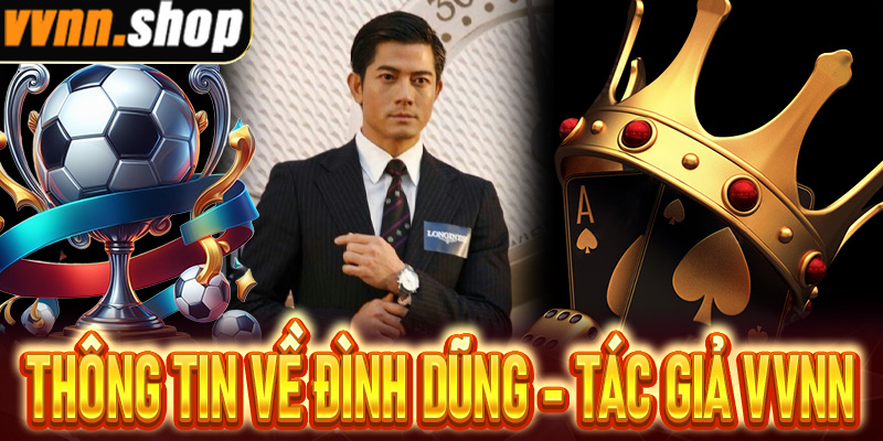 Thông tin chính về Đình Dũng - Tác giả VVNN