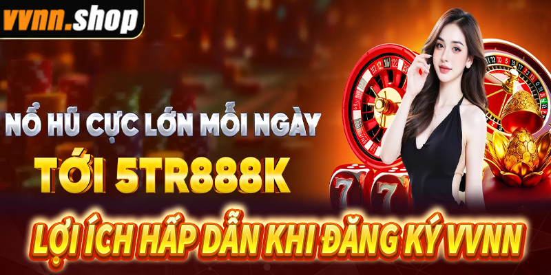 Những lợi ích hấp dẫn khi đăng ký VVNN