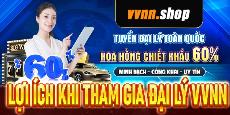 Lợi ích khi tham gia chương trình đại lý VVNN hiện nay