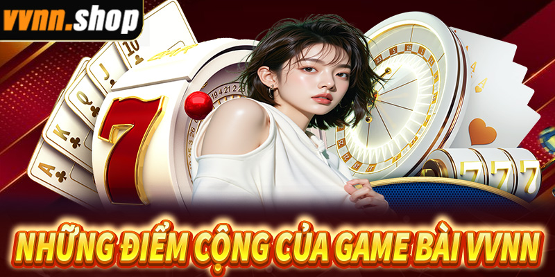 Những điểm cộng tạo sức hút đỉnh cao ở game bài VVNN