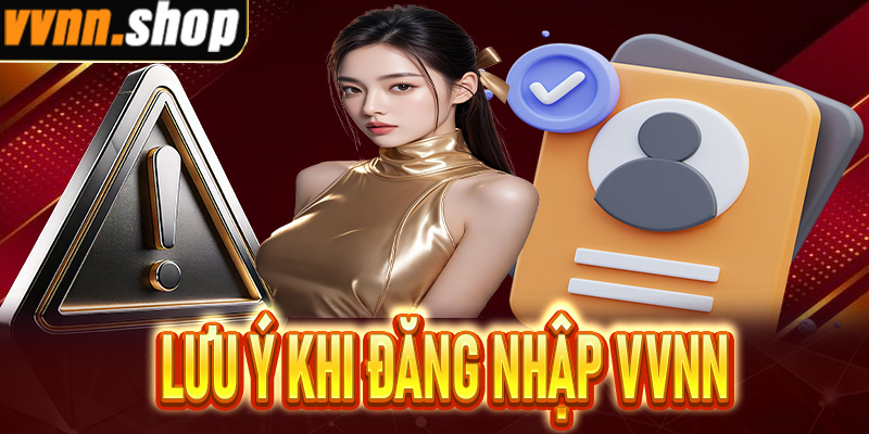Một số điều cần lưu ý khi đăng nhập VVNN