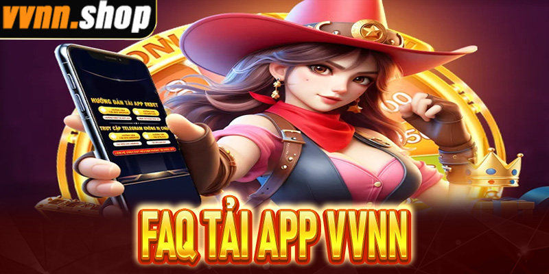 FAQ tải App VVNN