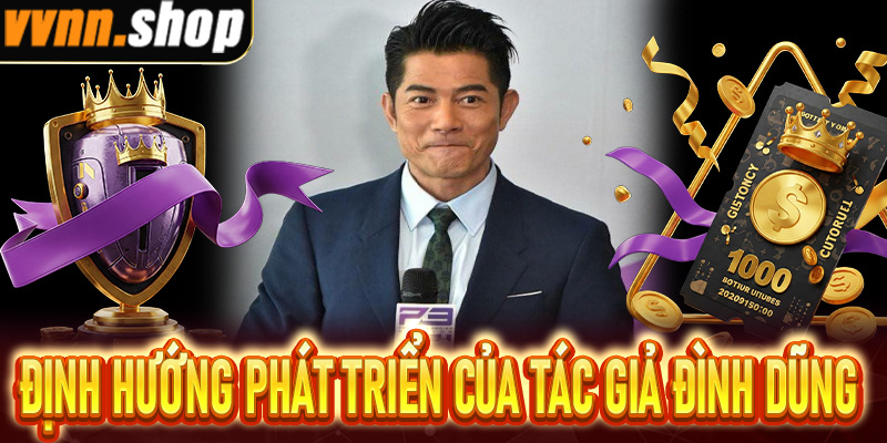 Định hướng phát triển của tác giả Đình Dũng