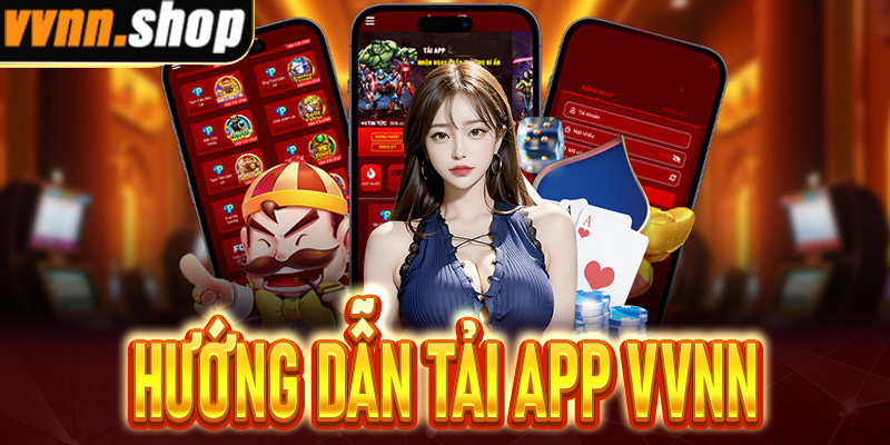 Tải App VVNN - Thao Tác Mượt Mà, Trải Nghiệm Suôn Sẻ 